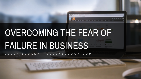 Overcoming the Fear of Failure in Business