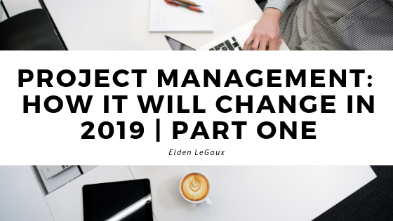 Project Management: How it Will Change in 2019 | Part One