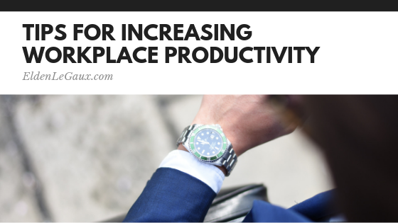 Tips for Increasing Your Workplace Productivity